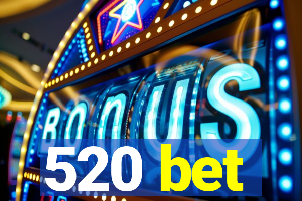 520 bet